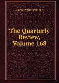 The Quarterly Review, Volume 168
