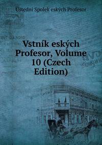 Vstnik eskych Profesor, Volume 10 (Czech Edition)