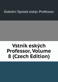 Vstnik eskych Professor, Volume 8 (Czech Edition)