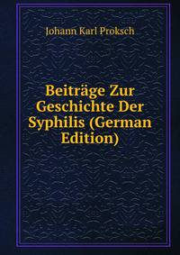 Beitrage Zur Geschichte Der Syphilis (German Edition)