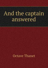 And the captain answered