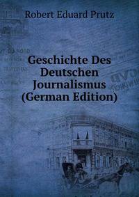 Geschichte Des Deutschen Journalismus (German Edition)