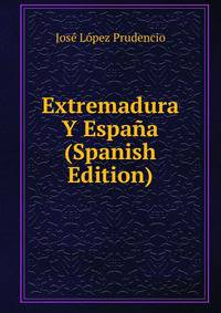 Extremadura Y Espana (Spanish Edition)