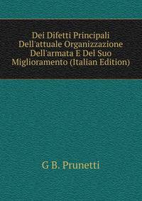 Dei Difetti Principali Dell'attuale Organizzazione Dell'armata E Del Suo Miglioramento (Italian Edition)