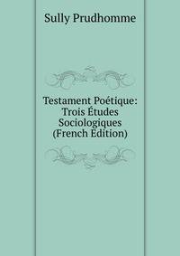 Testament Poetique: Trois Etudes Sociologiques (French Edition)