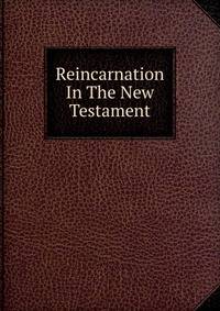 Reincarnation In The New Testament