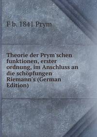 Theorie der Prym'schen funktionen, erster ordnung, im Anschluss an die sch?pfungen Riemann's (German Edition)