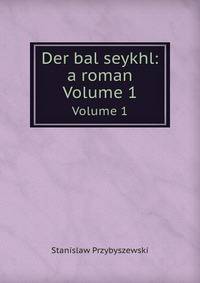 Der bal seykhl: a roman (Yiddish Edition)