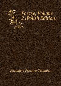 Poezye, Volume 2 (Polish Edition)
