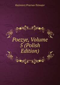 Poezye, Volume 5 (Polish Edition)