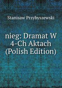 nieg: Dramat W 4-Ch Aktach (Polish Edition)