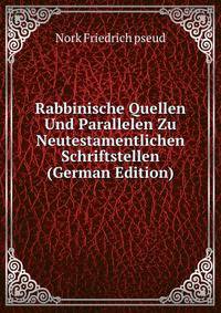 Rabbinische Quellen Und Parallelen Zu Neutestamentlichen Schriftstellen (German Edition)