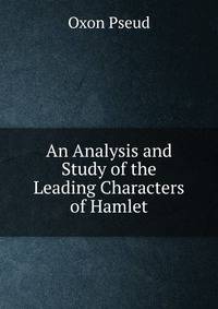 An Analysis and Study of the Leading Characters of Hamlet