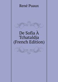 De Sofia A Tchataldja (French Edition)