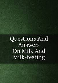 Questions And Answers On Milk And Milk-testing