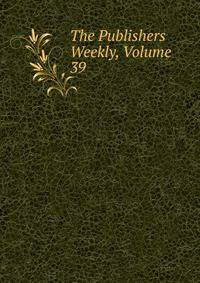 The Publishers Weekly, Volume 39