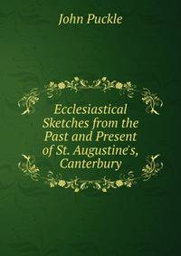 Ecclesiastical Sketches from the Past and Present of St. Augustine's, Canterbury