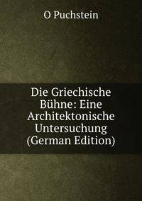 Die Griechische Buhne: Eine Architektonische Untersuchung (German Edition)