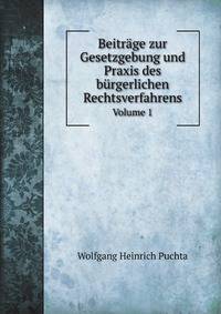 Beitrage zur Gesetzgebung und Praxis des burgerlichen Rechtsverfahrens