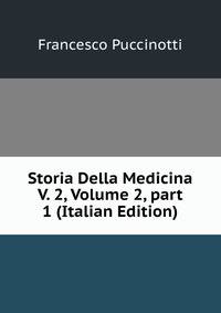 Storia Della Medicina V. 2, Volume 2, part 1 (Italian Edition)