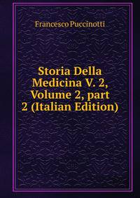 Storia Della Medicina V. 2, Volume 2, part 2 (Italian Edition)