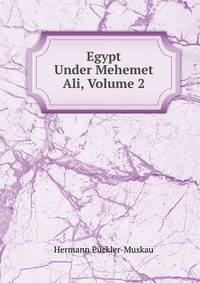 Egypt Under Mehemet Ali, Volume 2