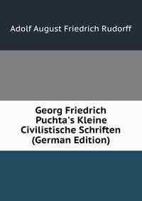 Georg Friedrich Puchta's Kleine Civilistische Schriften (German Edition)