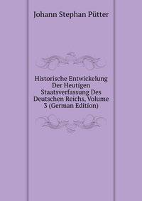 Historische Entwickelung Der Heutigen Staatsverfassung Des Deutschen Reichs, Volume 3 (German Edition)