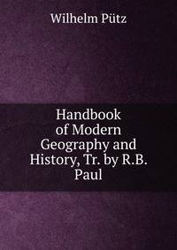Handbook of Modern Geography and History, Tr. by R.B. Paul