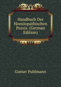 Handbuch Der Homoopathischen Praxis. (German Edition)