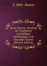 Nova Guinea: r?sultats de l'exp?dition scientifique n?erlandaise ? la Nouvelle-Guin?e (French Edition)