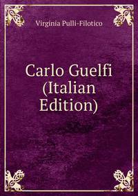 Carlo Guelfi (Italian Edition)