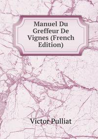 Manuel Du Greffeur De Vignes (French Edition)