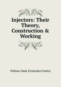 Injectors: Their Theory, Construction &amp; Working