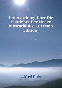 Untersuchung ?ber Die Lautlehre Der Lieder Muscatbl?t's . (German Edition)