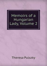 Memoirs of a Hungarian Lady, Volume 2