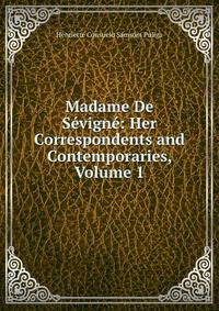 Madame De Sevigne: Her Correspondents and Contemporaries, Volume 1
