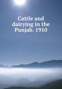 Cattle and dairying in the Punjab. 1910