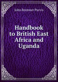 Handbook to British East Africa and Uganda