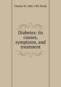 Diabetes: its causes, symptoms, and treatment