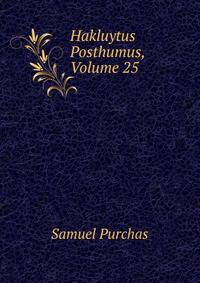 Hakluytus Posthumus, Volume 25