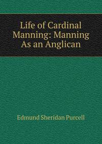 Life of Cardinal Manning: Manning As an Anglican