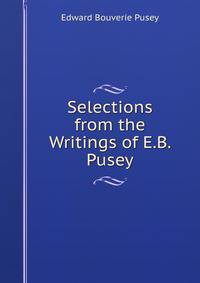 Selections from the Writings of E.B. Pusey
