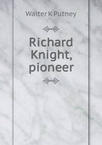 Richard Knight, pioneer