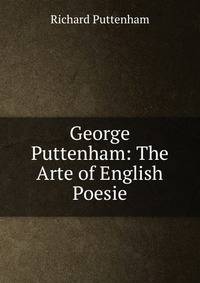 George Puttenham: The Arte of English Poesie