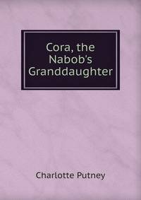Cora, the Nabob's Granddaughter