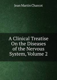 A Clinical Treatise On the Diseases of the Nervous System, Volume 2