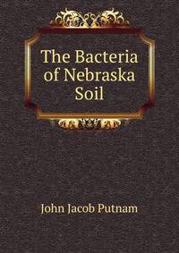 The Bacteria of Nebraska Soil
