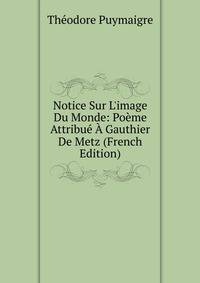 Notice Sur L'image Du Monde: Po?me Attribu? ? Gauthier De Metz (French Edition)