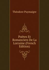 Poetes Et Romanciers De La Lorraine (French Edition)